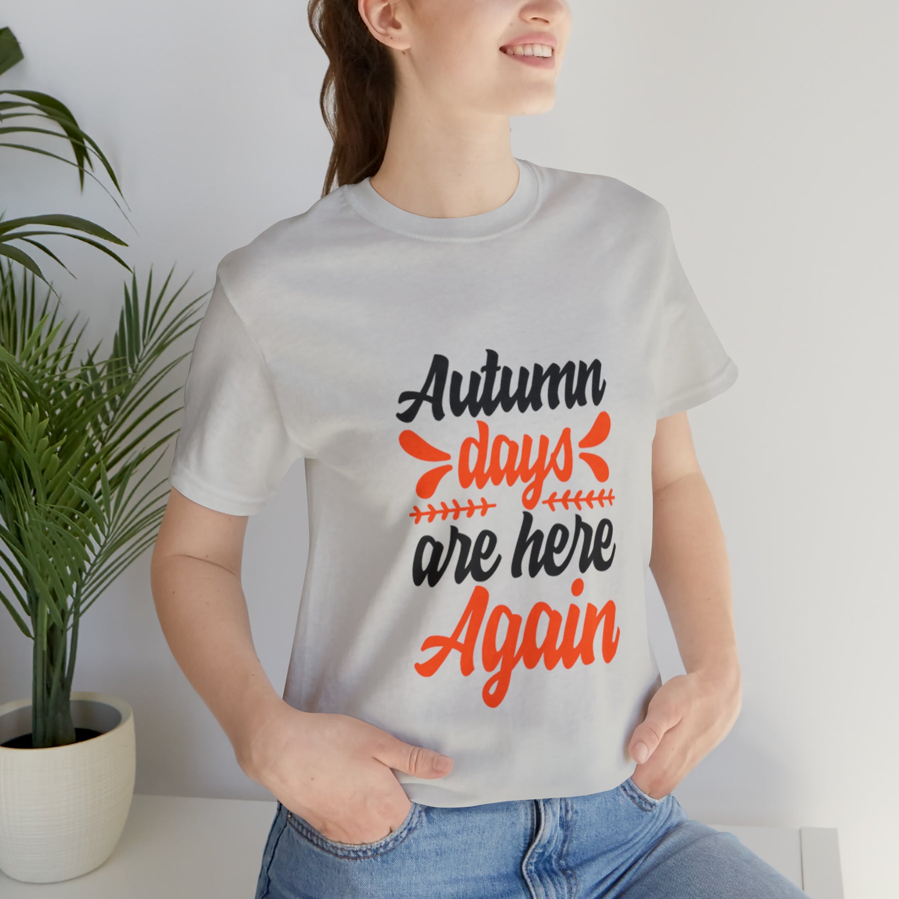 Autumn Days Are Here - Unisex Jersey Short Sleeve Tee