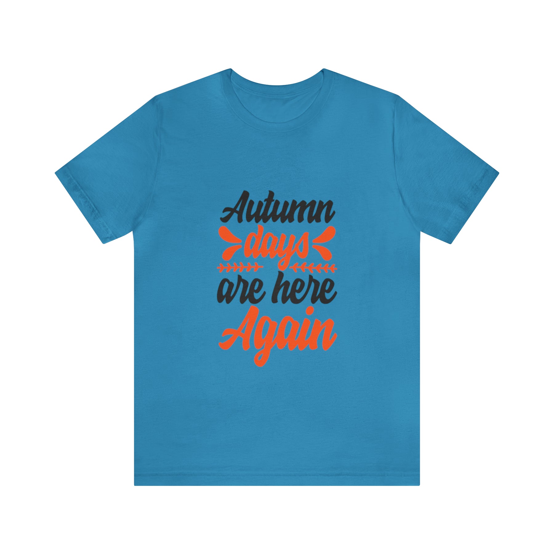 Autumn Days Are Here - Unisex Jersey Short Sleeve Tee