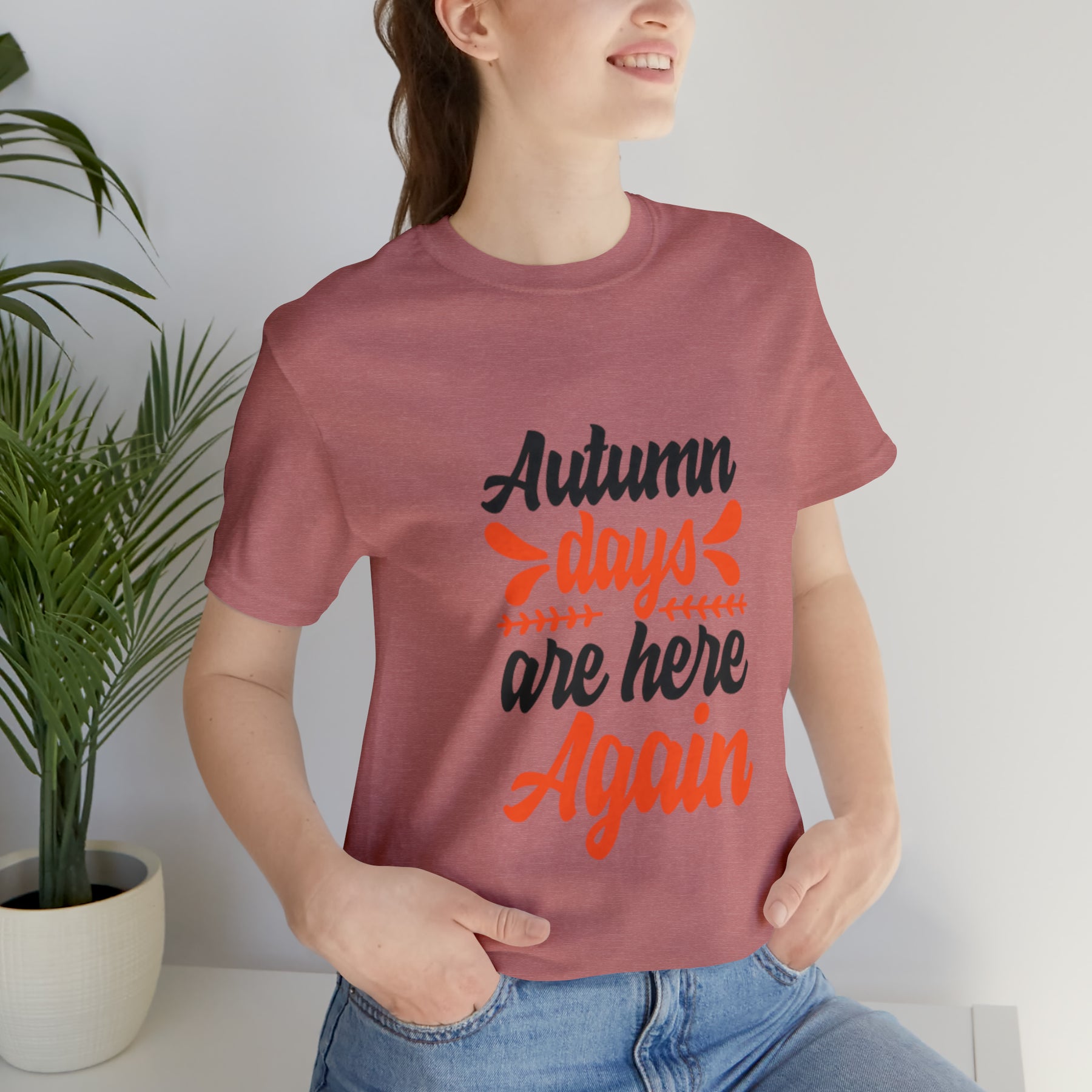 Autumn Days Are Here - Unisex Jersey Short Sleeve Tee