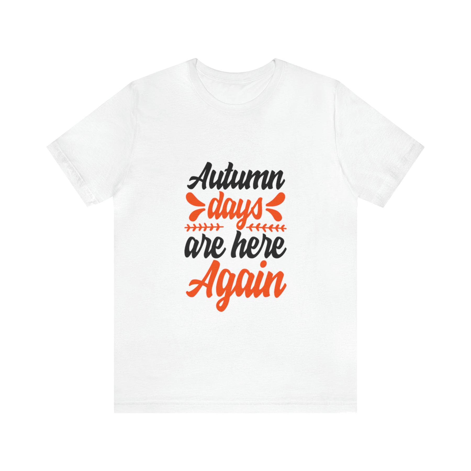 Autumn Days Are Here - Unisex Jersey Short Sleeve Tee