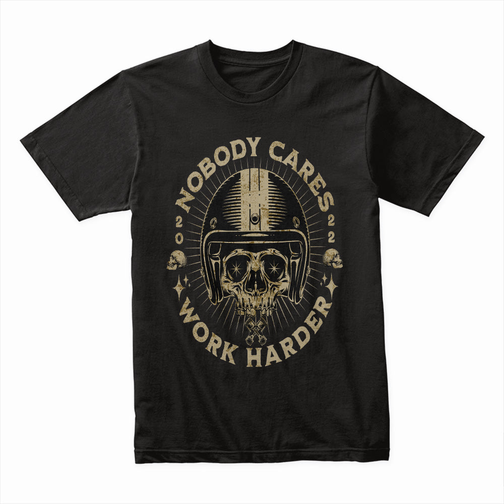 Nobody Cares, Work Harder – Skull Rider Motivation T-Shirt