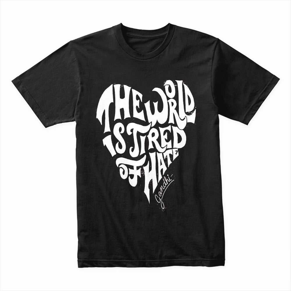 “The World Is Tired of Hate” Inspirational Gandhi Quote T-Shirt