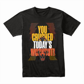 You Crushed Today’s Workout – Motivational Gym T-Shirt | Fitness & Strength Tee