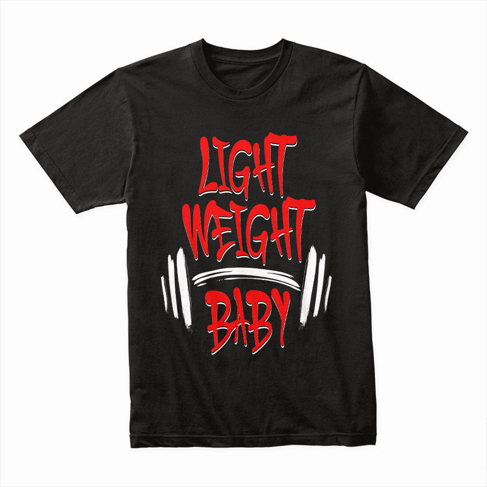 "Light Weight Baby" Motivational Gym T-Shirt – Power Through Every Rep