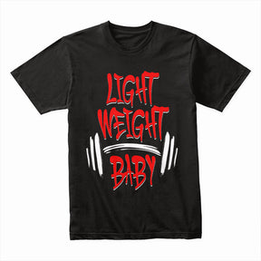 "Light Weight Baby" Motivational Gym T-Shirt – Power Through Every Rep