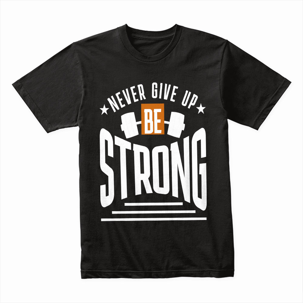 "Never Give Up, Be Strong" Motivational Gym T-Shirt – Strength & Resilience