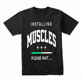 "Installing Muscles... Please Wait" Funny Gym T-Shirt – Work in Progress