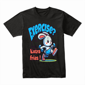 "Exercise? Oh, I Thought You Said Extra Fries!" Funny Gym T-Shirt
