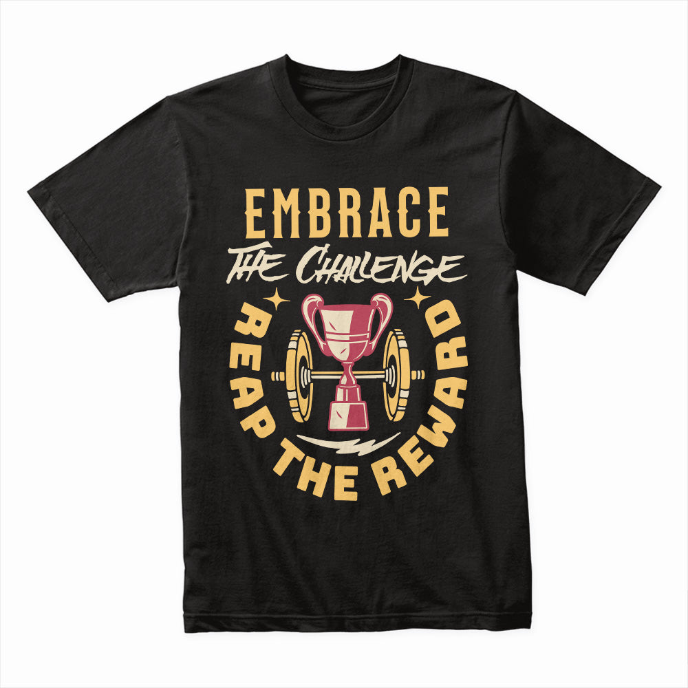 "Embrace the Challenge, Reap the Reward" Gym T-Shirt – Motivation for Champions
