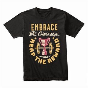 "Embrace the Challenge, Reap the Reward" Gym T-Shirt – Motivation for Champions