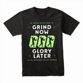 "Grind Now, Glory Later" Motivational Gym T-Shirt – Push Harder, Achieve More