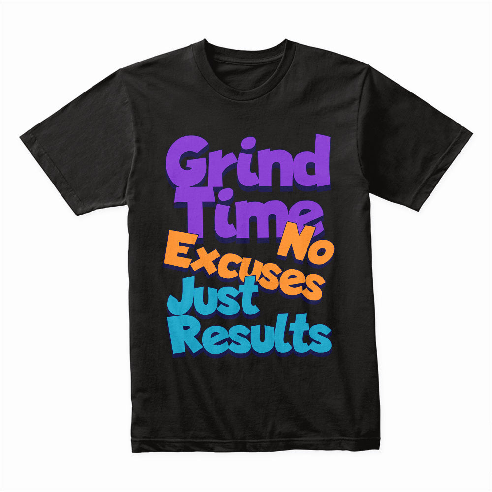 "Grind Time – No Excuses, Just Results" Motivational Gym T-Shirt