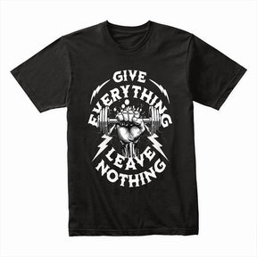 "Give Everything, Leave Nothing" Gym Motivation T-Shirt – Hardcore Fitness Apparel