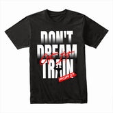 "Don't Dream of It, Train for It" Motivational Workout T-Shirt