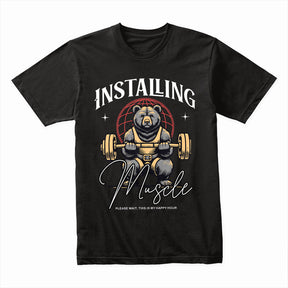 "Installing Muscle" Funny Powerlifting Bear Gym T-Shirt