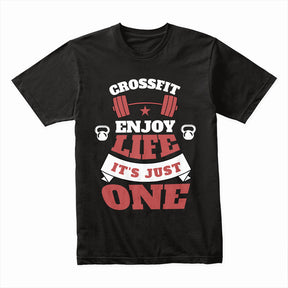 "CrossFit – Enjoy Life, It's Just One" Motivational Workout T-Shirt