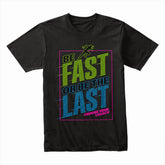 "Be Fast or Be the Last" Speed & Motivation Workout T-Shirt – Choose Your Legacy