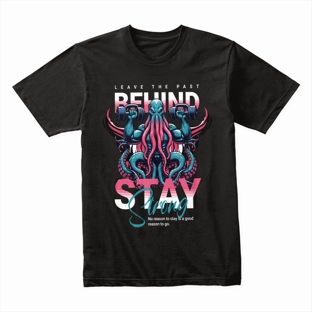 "Leave the Past Behind, Stay Strong" Motivational Octopus Workout T-Shirt