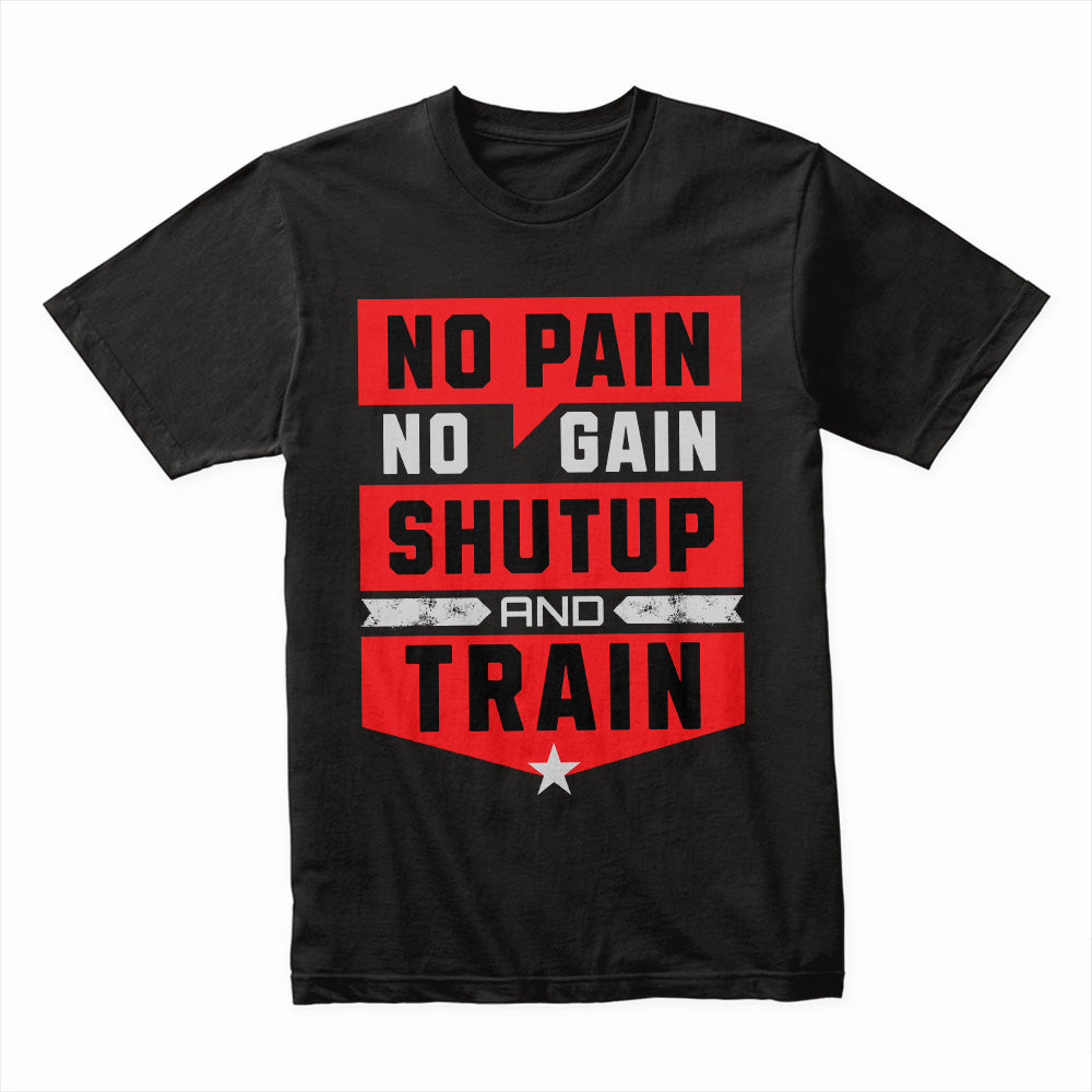 "No Pain, No Gain – Shut Up and Train" Hardcore Gym T-Shirt