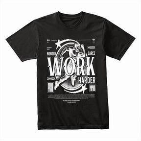 "Nobody Cares, Work Harder" Motivational Gym T-Shirt – Hustle & Grind