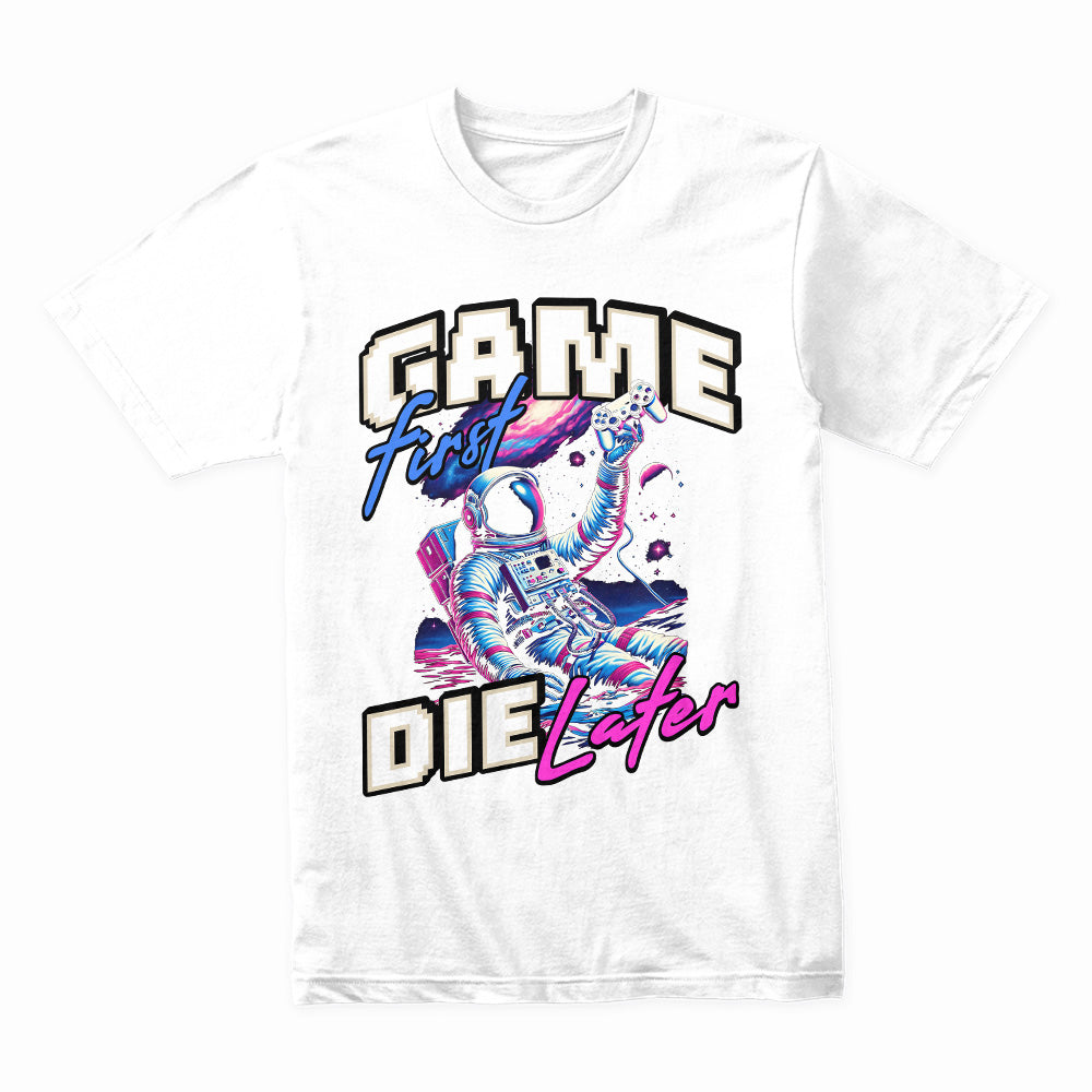 "Game First, Die Later" Astronaut Gamer T-Shirt – Space Gaming Adventure