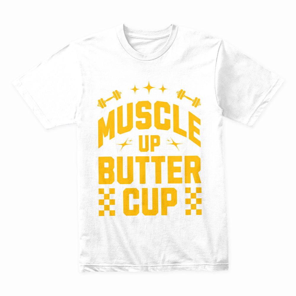 "Muscle Up, Buttercup" Funny Motivational Gym T-Shirt