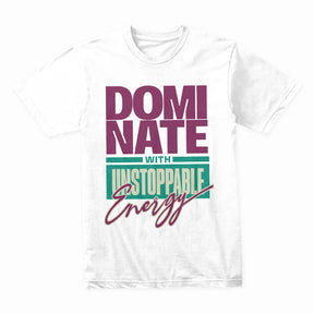 "Dominate with Unstoppable Energy" Motivational Gym T-Shirt – Power & Confidence