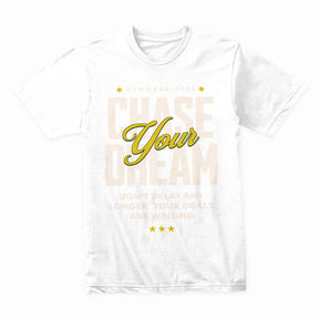 "Chase Your Dream" Inspirational Gym T-Shirt – No Limits, No Delays
