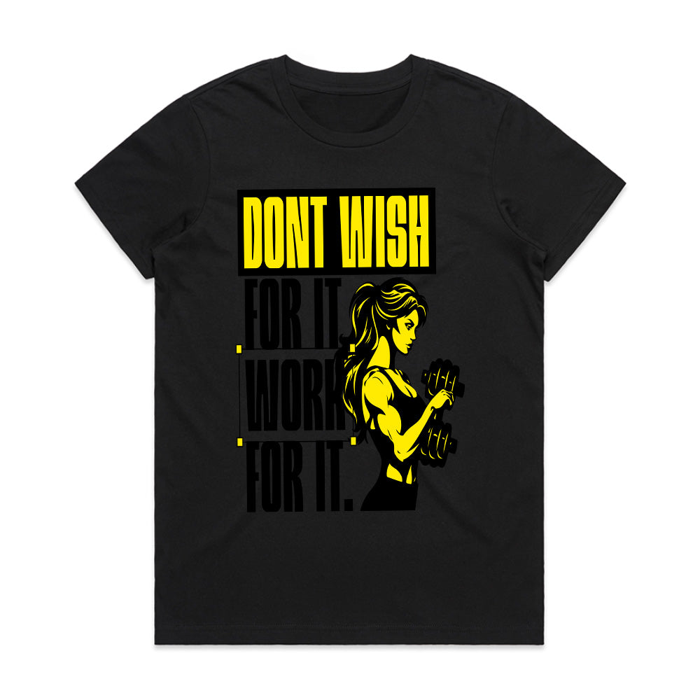 Don't Wish for It, Work for It – Women's Motivational Gym T-Shirt | Fitness & Strength Tee