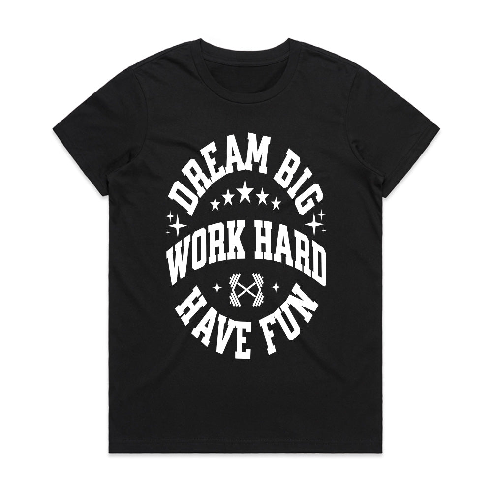 "Dream Big, Work Hard, Have Fun" Inspirational Gym T-Shirt