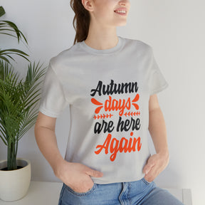 Autumn Days Are Here - Unisex Jersey Short Sleeve Tee