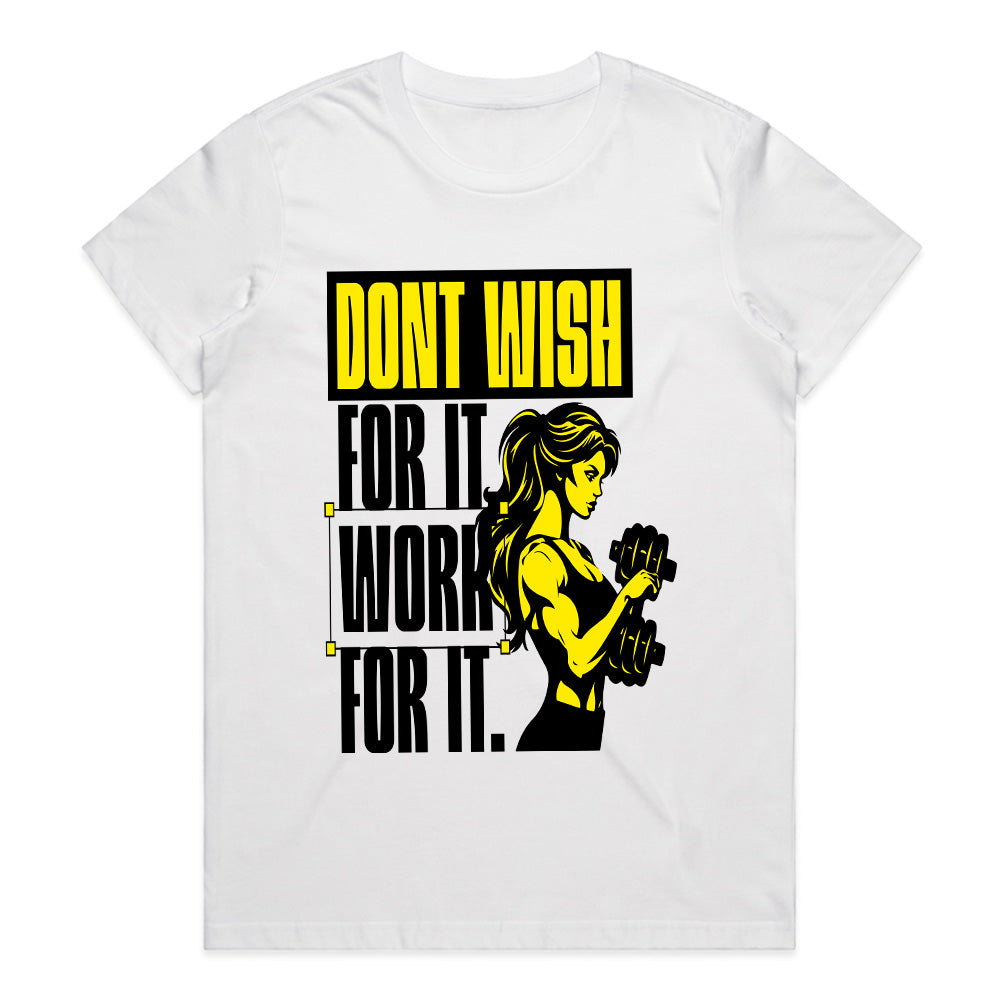 Don't Wish for It, Work for It – Women's Motivational Gym T-Shirt | Fitness & Strength Tee