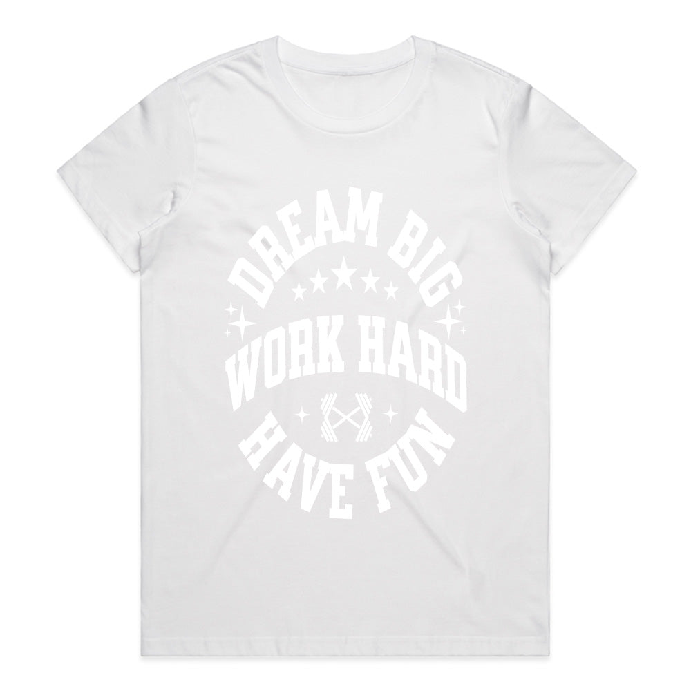 "Dream Big, Work Hard, Have Fun" Inspirational Gym T-Shirt