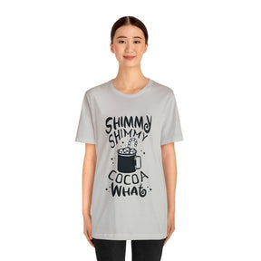 Shimmy Shimmy Cocoa What - Unisex Jersey Short Sleeve Tee