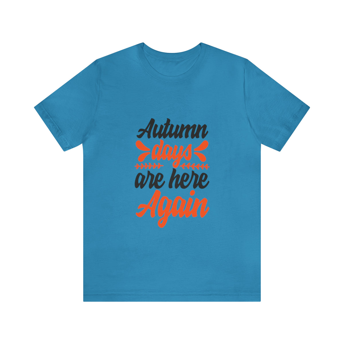 Autumn Days Are Here - Unisex Jersey Short Sleeve Tee