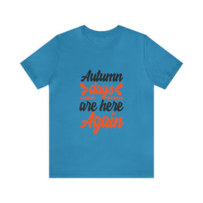 Autumn Days Are Here - Unisex Jersey Short Sleeve Tee