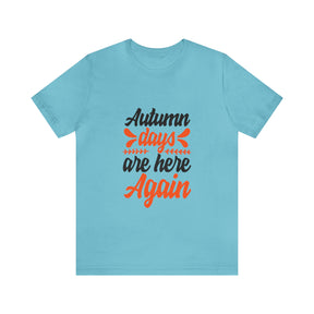 Autumn Days Are Here - Unisex Jersey Short Sleeve Tee