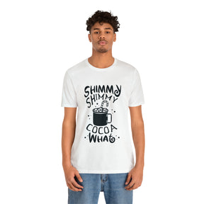 Shimmy Shimmy Cocoa What - Unisex Jersey Short Sleeve Tee