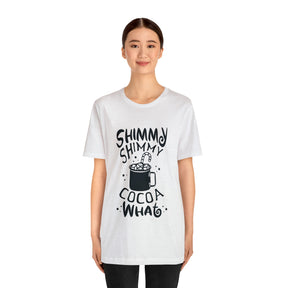 Shimmy Shimmy Cocoa What - Unisex Jersey Short Sleeve Tee