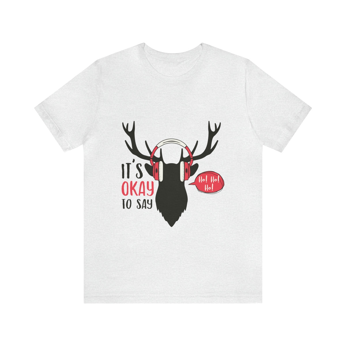 It's Okay To Say Ho Ho Ho - Unisex Jersey Short Sleeve Tee