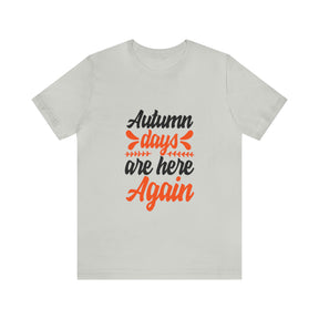 Autumn Days Are Here - Unisex Jersey Short Sleeve Tee