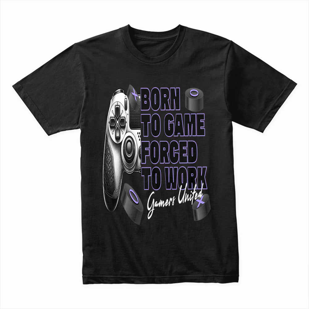"Born to Game, Forced to Work – Gamer Lifestyle T-Shirt"