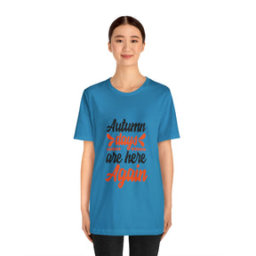Autumn Days Are Here - Unisex Jersey Short Sleeve Tee