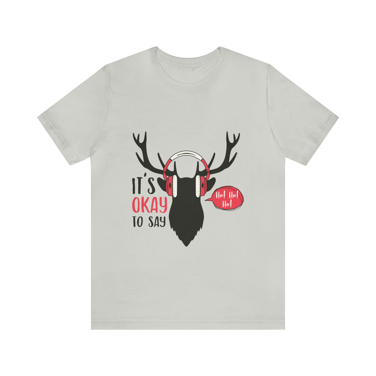 It's Okay To Say Ho Ho Ho - Unisex Jersey Short Sleeve Tee