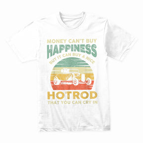 "Money Can't Buy Happiness, But It Can Buy A Hot Rod T-Shirt | Vintage Hot Rod Lover Gift