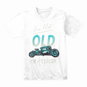 "I'm Not Old, I'm a Classic" T-Shirt – Vintage Hot Rod Car Enthusiast Tee