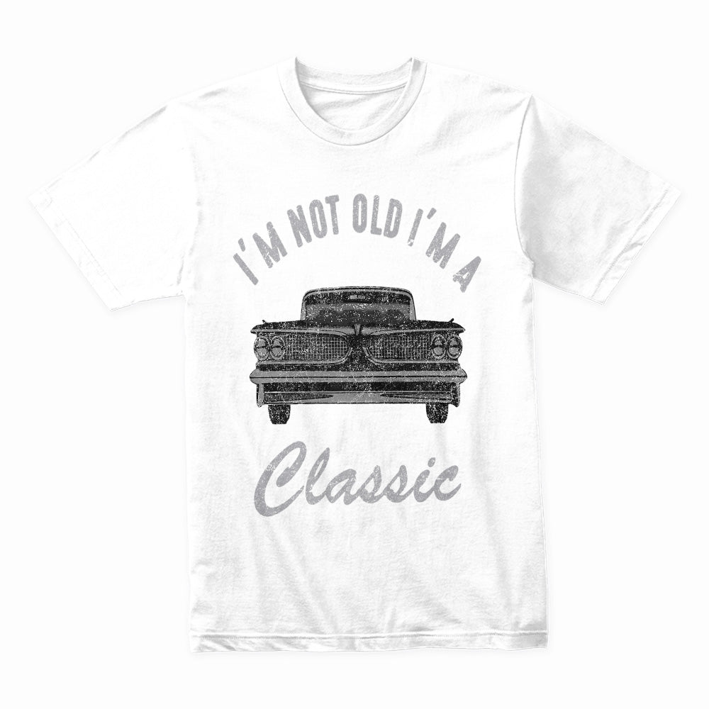 "I'm Not Old, I'm A Classic" T-Shirt – Vintage Car Enthusiast Retro Design