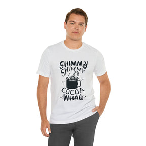 Shimmy Shimmy Cocoa What - Unisex Jersey Short Sleeve Tee