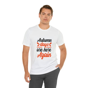 Autumn Days Are Here - Unisex Jersey Short Sleeve Tee