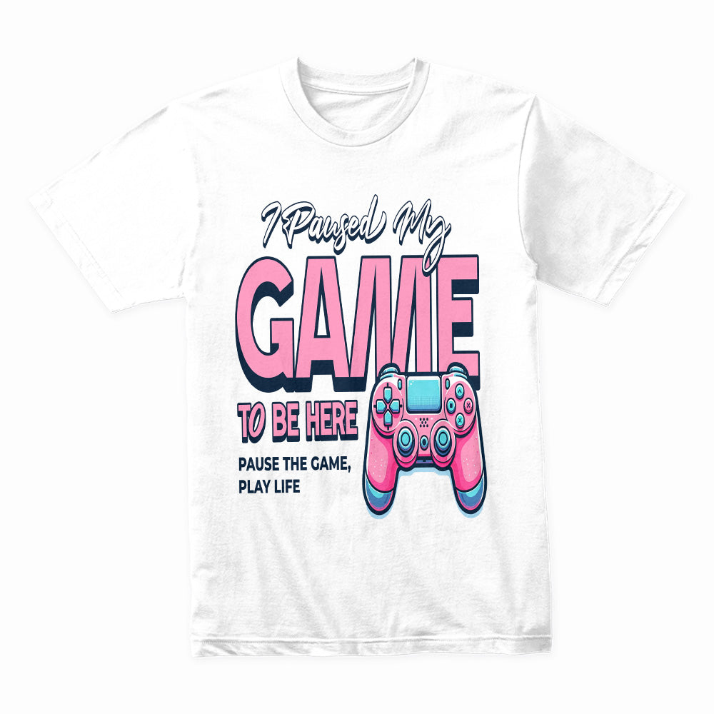 "I Paused My Game to Be Here" Fun Gamer T-Shirt – Stylish & Playful Design